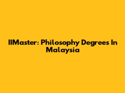 IIMaster: Philosophy Degrees In Malaysia
