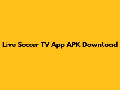 Live Soccer TV App APK Download